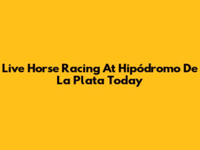 Live Horse Racing At Hipódromo De La Plata Today