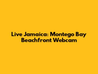 Live Jamaica: Montego Bay Beachfront Webcam