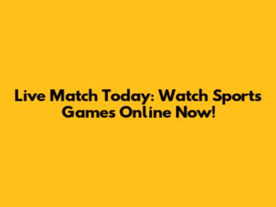 Live Match Today: Watch Sports Games Online Now!