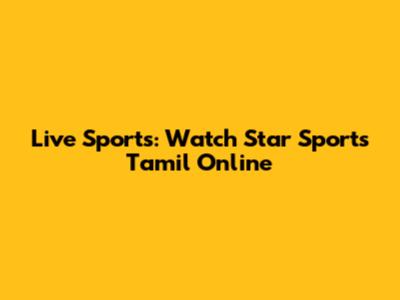Live Sports: Watch Star Sports Tamil Online
