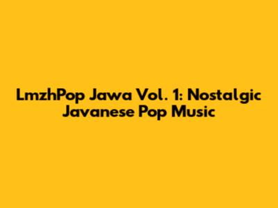 LmzhPop Jawa Vol. 1: Nostalgic Javanese Pop Music