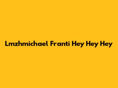 Lmzhmichael Franti Hey Hey Hey