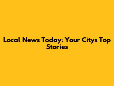 Local News Today: Your City's Top Stories