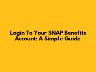 Login To Your SNAP Benefits Account: A Simple Guide