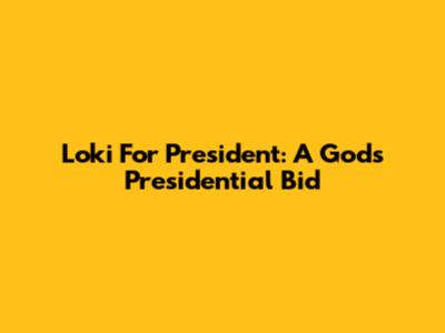 Loki For President: A God's Presidential Bid