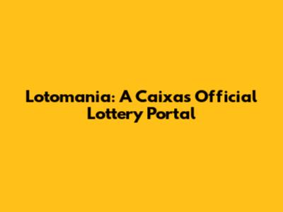 Lotomania: A Caixa's Official Lottery Portal