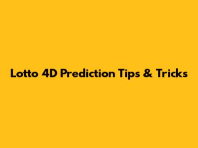 Lotto 4D Prediction Tips & Tricks