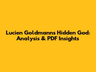 Lucien Goldmann's Hidden God: Analysis & PDF Insights