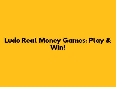 Ludo Real Money Games: Play & Win!