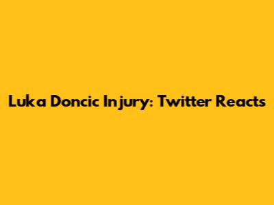Luka Doncic Injury: Twitter Reacts