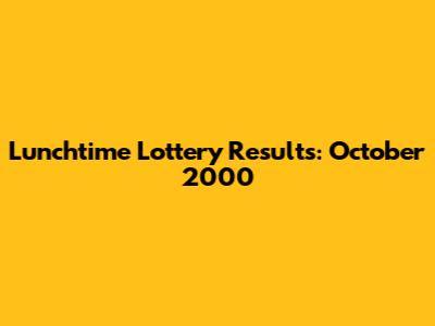 Lunchtime Lottery Results: October 2000
