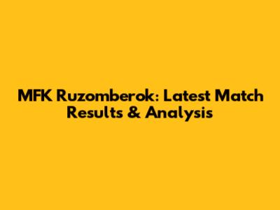 MFK Ruzomberok: Latest Match Results & Analysis