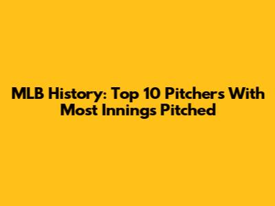 MLB History: Top 10 Pitchers With Most Innings Pitched