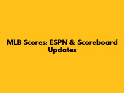 MLB Scores: ESPN & Scoreboard Updates
