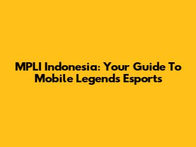 MPLI Indonesia: Your Guide To Mobile Legends Esports