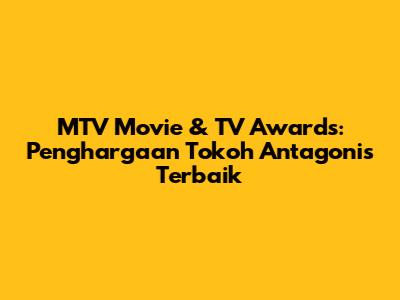 MTV Movie & TV Awards: Penghargaan Tokoh Antagonis Terbaik