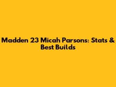 Madden 23 Micah Parsons: Stats & Best Builds