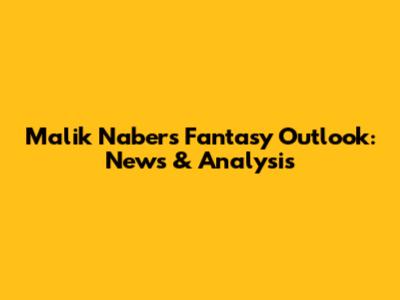Malik Nabers Fantasy Outlook: News & Analysis