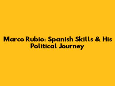 Marco Rubio: Spanish Skills & His Political Journey