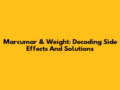 Marcumar & Weight: Decoding Side Effects And Solutions