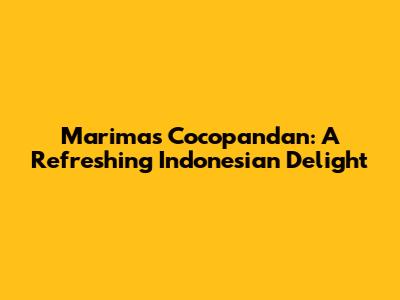 Marimas Cocopandan: A Refreshing Indonesian Delight