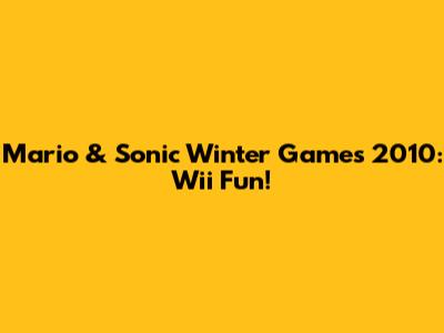 Mario & Sonic Winter Games 2010: Wii Fun!