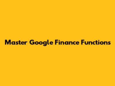 Master Google Finance Functions