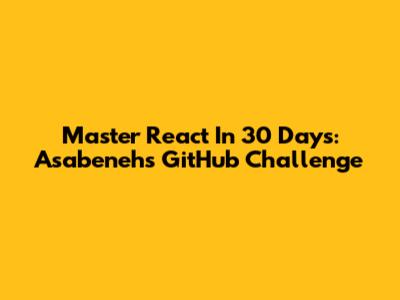 Master React In 30 Days: Asabeneh's GitHub Challenge