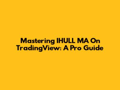 Mastering IHULL MA On TradingView: A Pro Guide