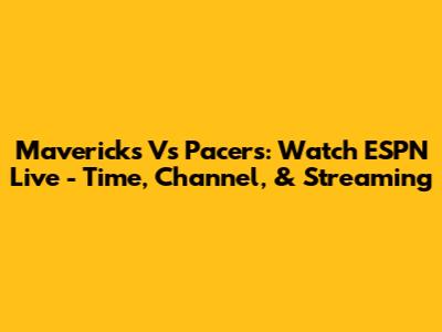 Mavericks Vs Pacers: Watch ESPN Live - Time, Channel, & Streaming