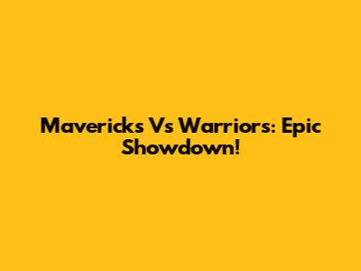 Mavericks Vs Warriors: Epic Showdown!