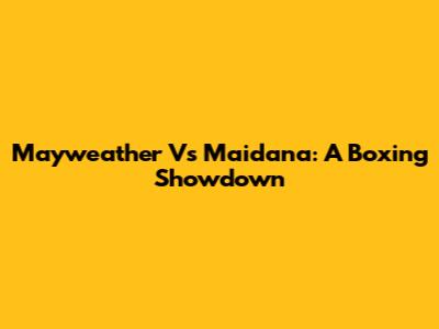 Mayweather Vs Maidana: A Boxing Showdown
