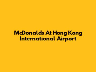McDonald's At Hong Kong International Airport