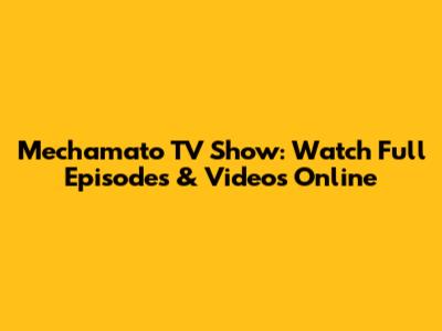 Mechamato TV Show: Watch Full Episodes & Videos Online