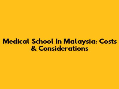 Medical School In Malaysia: Costs & Considerations