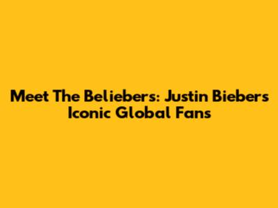Meet The Beliebers: Justin Bieber's Iconic Global Fans