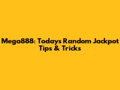 Mega888: Today's Random Jackpot Tips & Tricks