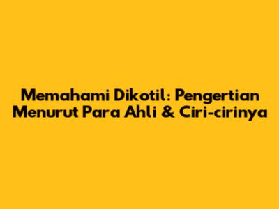 Memahami Dikotil: Pengertian Menurut Para Ahli & Ciri-cirinya