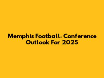 Memphis Football: Conference Outlook For 2025