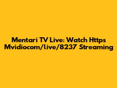 Mentari TV Live: Watch Https Mvidiocom/live/8237 Streaming