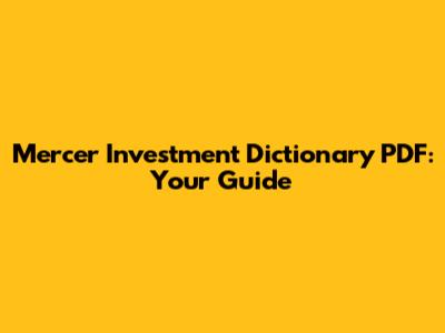 Mercer Investment Dictionary PDF: Your Guide