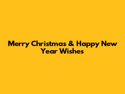 Merry Christmas & Happy New Year Wishes
