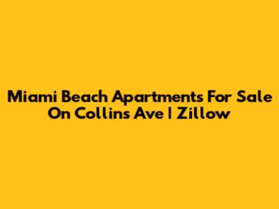 Miami Beach Apartments For Sale On Collins Ave | Zillow