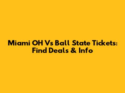 Miami OH Vs Ball State Tickets: Find Deals & Info