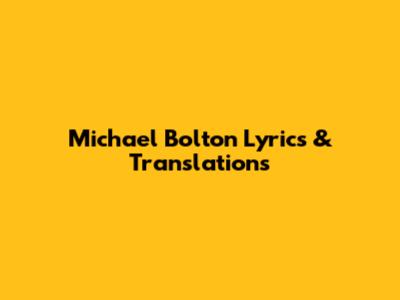 Michael Bolton Lyrics & Translations