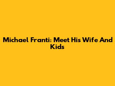 Michael Franti: Meet His Wife And Kids