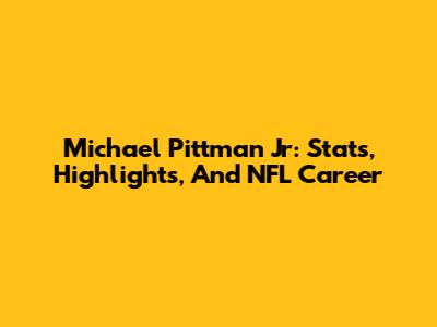 Michael Pittman Jr: Stats, Highlights, And NFL Career