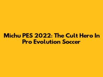 Michu PES 2022: The Cult Hero In Pro Evolution Soccer