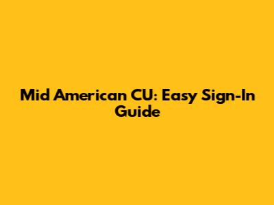 Mid American CU: Easy Sign-In Guide