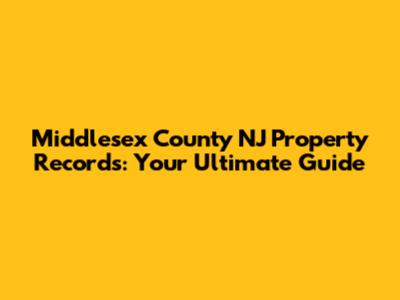 Middlesex County NJ Property Records: Your Ultimate Guide